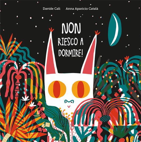 Non riesco a dormire. Ediz. a colori - Davide Calì,Anna Aparicio Català - copertina