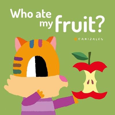 Who ate my fruit? Ediz. illustrata - Canizales - copertina