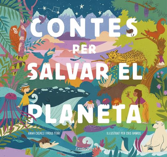 Contes per salvar el planeta - Anna Casals,María Cristina Ramos,Paolo Ferri,V.V.A.A. - ebook
