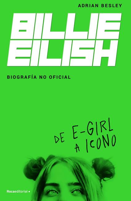 Billie Eilish. De e-Girl a icono - Adrian Besley,Jorge Rizzo Tortuero - ebook