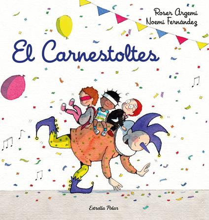 El Carnestoltes - Roser Argemí,Noemí Fernàndez Selva - ebook