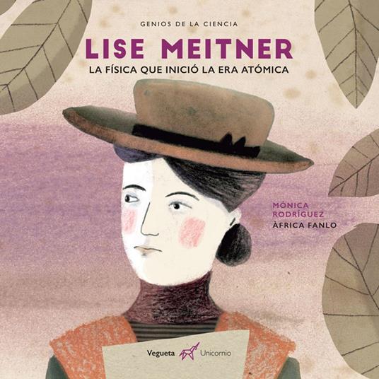 Lise Meitner. La física que inició la era atómica