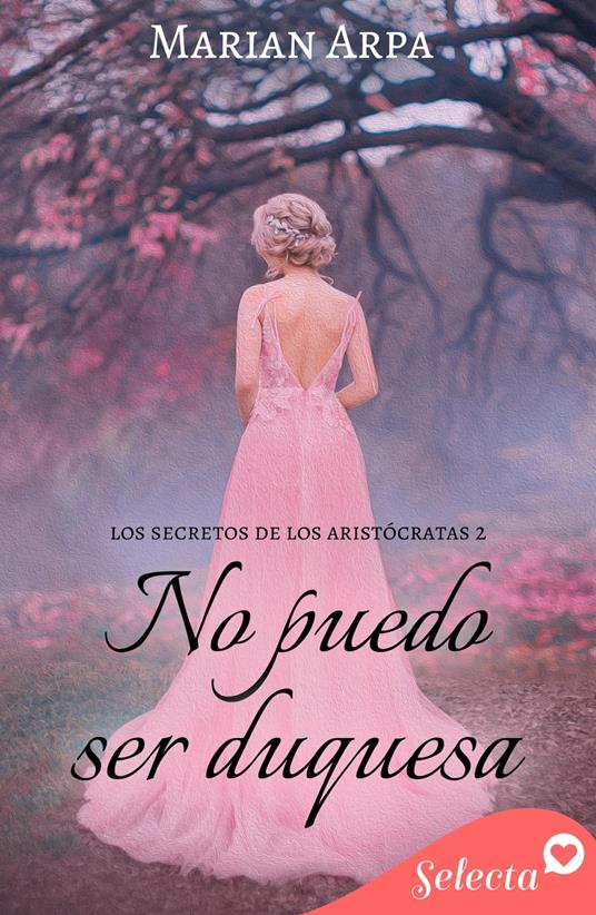 No puedo ser duquesa (Los secretos de los aristócratas 2)