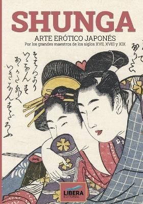 Shunga: Arte erotico japones por los grandes maestros de los siglos XVII, XVIII y XIX - Anna Cristini - cover
