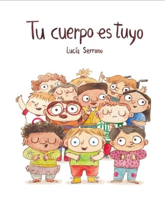Tu cuerpo es tuyo. Ediz. illustrata - Lucía Serrano - copertina