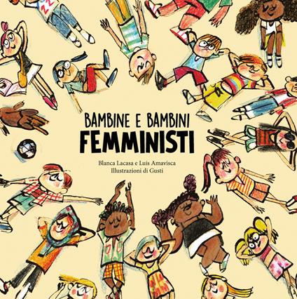 Bambine e bambini femministi. Ediz. a colori - Luis Amavisca,Blanca Lacasa - copertina