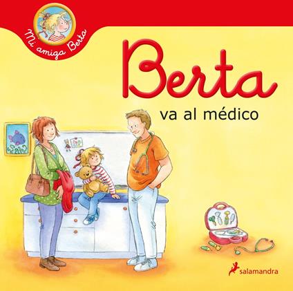Berta va al médico (Mi amiga Berta) - Liane Schneider,Janina Görrissen,Ana Guelbenzu de San Eustaquio - ebook