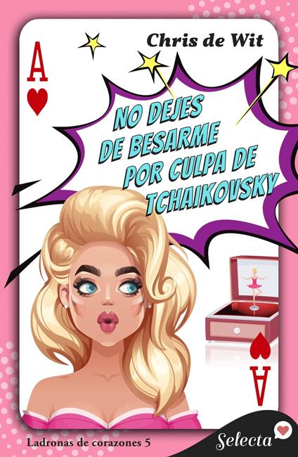No dejes de besarme por culpa de Tchaikovsky (Ladronas de corazones 5)