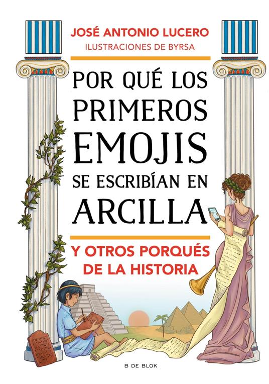 Por qué los primeros emojis se escribían en arcilla y otros porqués de la Historia - José Antonio Lucero - ebook