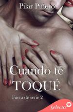 Cuando te toqué (Bilogía Fuera de serie 2)