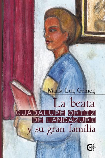 La beata Guadalupe Ortiz de Landázuri y su gran familia