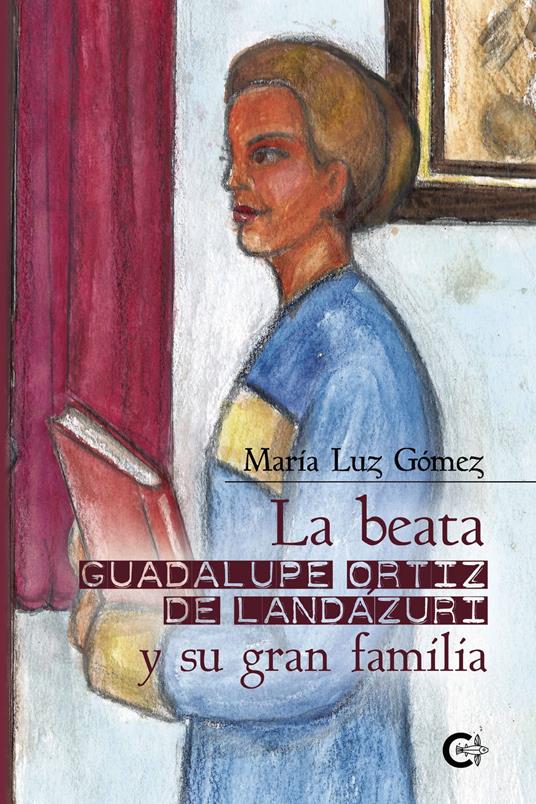 La beata Guadalupe Ortiz de Landázuri y su gran familia