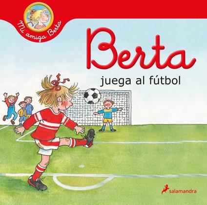 Berta juega al fútbol (Mi amiga Berta) - Liane Schneider,Eva Wenzel-Bürger,Teresa Clavel LLedó - ebook