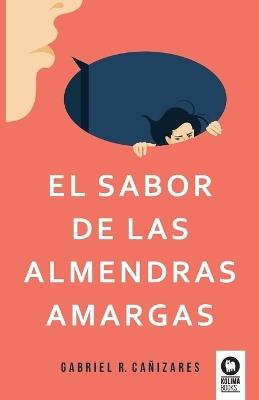 EL SABOR DE LAS ALMENDRAS AMARGAS - GABRIEL ROMERO CAÑIZARES - cover