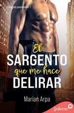 El sargento que me hace delirar (Cuerpos pasionales 1)