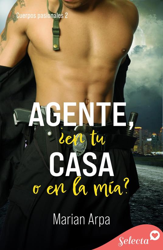 Agente, ¿en tu casa o en la mía? (Cuerpos pasionales 2)