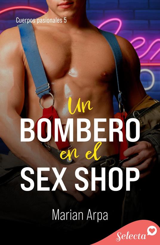 Un bombero en el sex shop (Cuerpos pasionales 5)
