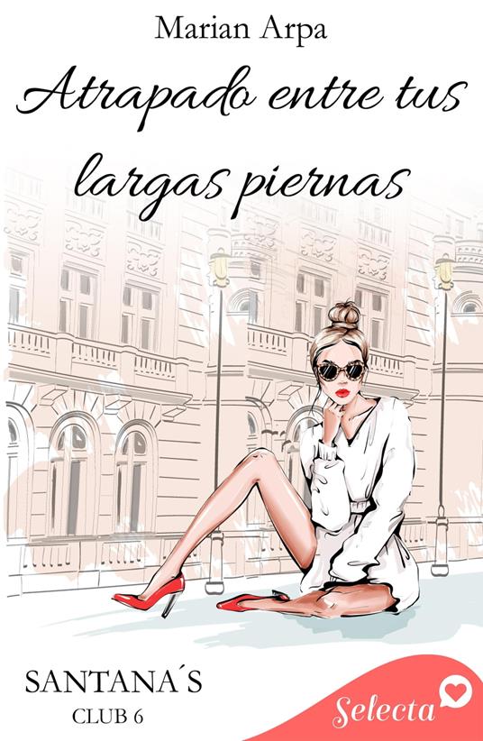 Atrapado entre tus largas piernas (Santana's club 6)