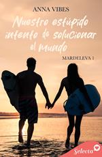 Nuestro estúpido intento de solucionar el mundo (Mardeleva 1)