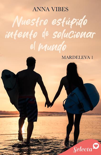 Nuestro estúpido intento de solucionar el mundo (Mardeleva 1)