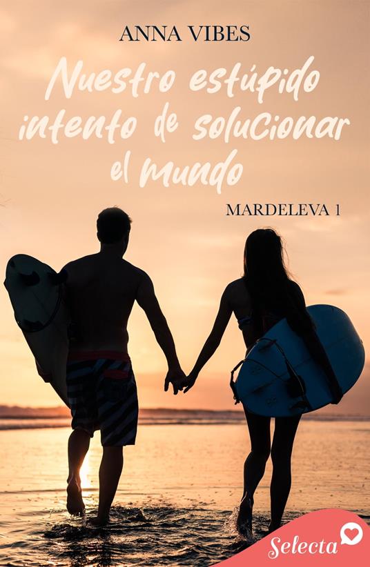 Nuestro estúpido intento de solucionar el mundo (Mardeleva 1)