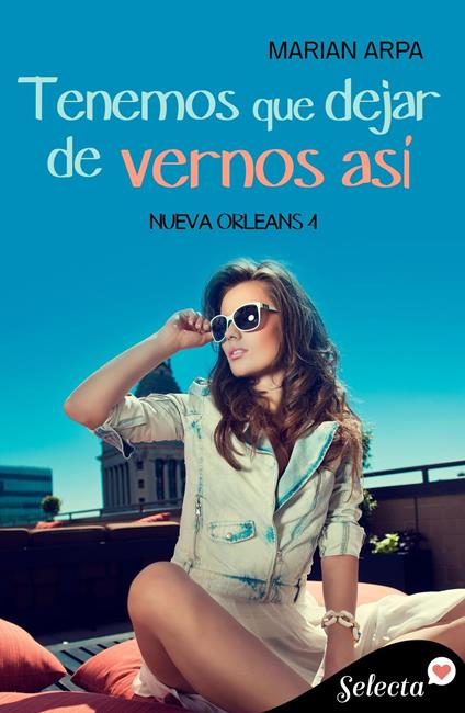 Tenemos que dejar de vernos así (Serie Nueva Orleans 4)