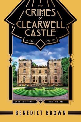 The Crimes of Clearwell Castle: A 1920s Mystery - Benedict Brown - cover