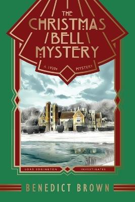 The Christmas Bell Mystery: A Standalone 1920s Christmas Mystery - Benedict Brown - cover