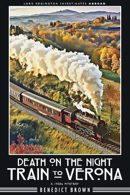Death on the Night Train to Verona: A 1920s Mystery - Benedict Brown - cover