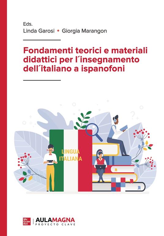 Fondamenti teorici e materiali didattici per l´insegnamento dell´italiano a ispanofoni - Linda Garosi,Giorgia Marangon - ebook