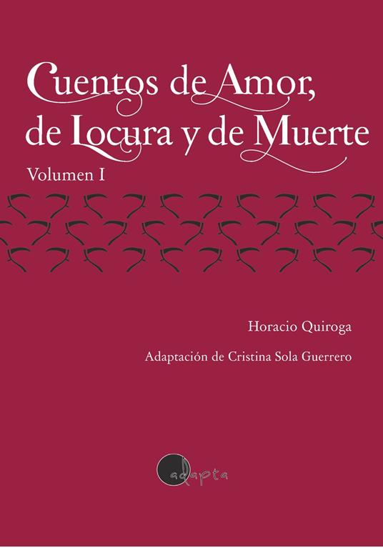 Cuentos de Amor, de Locura y de Muerte (vol. 1) - Lectura Fácil