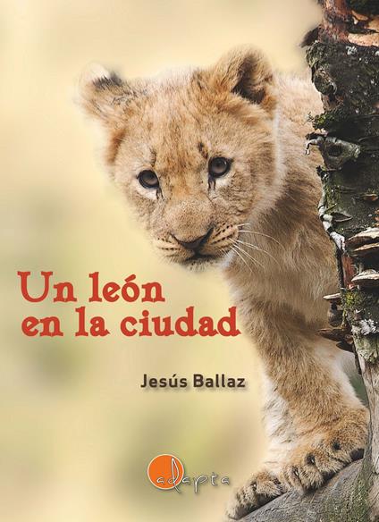 Un león en la ciudad - Jesús Ballaz - ebook