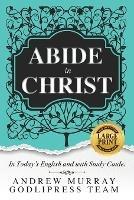 Andrew Murray Abide in Christ: In Today's English and with Study Guide (LARGE PRINT) - Godlipress Team - cover