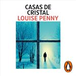 Casas de cristal (Inspector Armand Gamache 13)