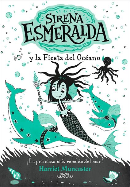 La sirena Esmeralda 1 - Sirena Esmeralda y la fiesta del océano - Harriet Muncaster,Vanesa Pérez-Sauquillo - ebook