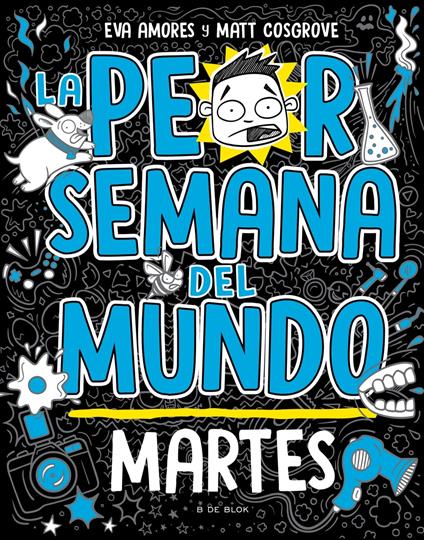 La peor semana del mundo 2 - Martes - Eva Amores,Matt Cosgrove,Miguel Trujillo Fernández - ebook