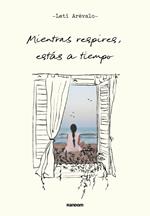 Mientras respires, estás a tiempo