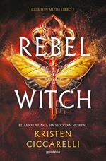 Rebel Witch (Crimson Moth. Libro 2)