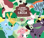Il grande concorso della cacca. Ediz. a colori