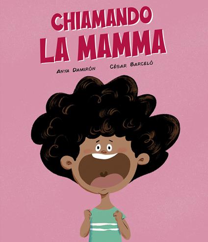 Chiamando la mamma. Ediz. a colori - Anya Damirón,César Barcelò - copertina