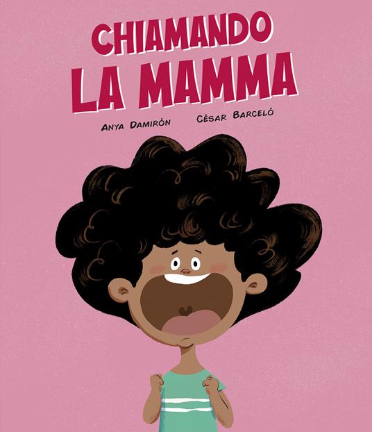 Chiamando la mamma. Ediz. a colori - Anya Damirón,César Barcelò - copertina