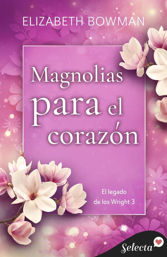 Magnolias para el corazón (El legado de los Wright 3)