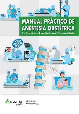 Manual práctico de anestesia obstétrica - Lucas Paseiro García,Adrián Fernández Castiñeira - cover