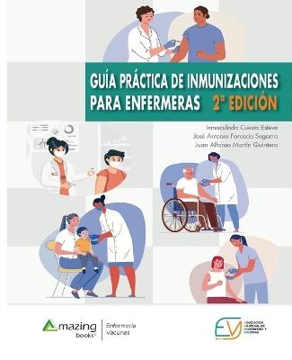 Guía práctica de inmunizaciones para enfermeras - Inmaculada Cuesta Esteve,José Antonio Forcada Segarra,Juan Alfonso Martín Quintero - cover
