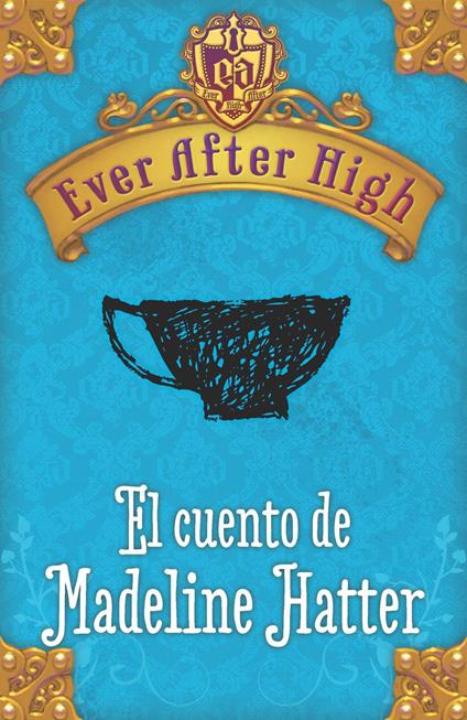 Ever After High. El cuento de Madeleine Hatter - Shannon Hale - ebook