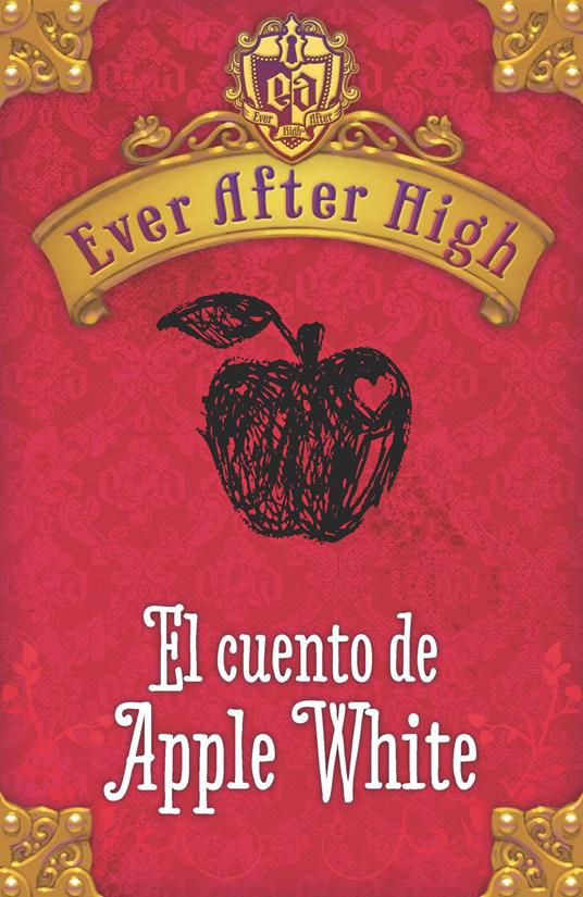 Ever After High. El cuento de Apple White - Shannon Hale - ebook