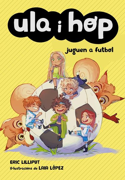 Ula i Hop juguen a futbol - Eric Lilliput,Laia López,Ricard Gil Giner - ebook