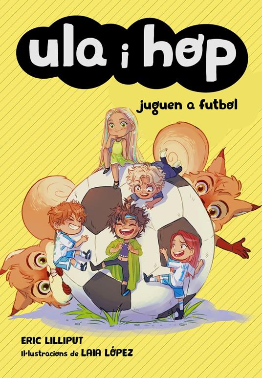 Ula i Hop juguen a futbol - Eric Lilliput,Laia López,Ricard Gil Giner - ebook
