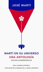 Martí en su universo (Edición conmemorativa de la RAE y la ASALE)