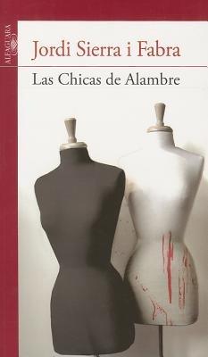 Las Chicas de Alambre - Jordi Sierra I Fabra - cover